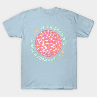 It's a good day T-Shirt